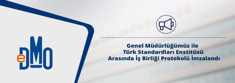 Genel Müdürlüğümüz ile Türk Standardları Enstitüsü Arasında İş Birliği Protokolü İmzalandı